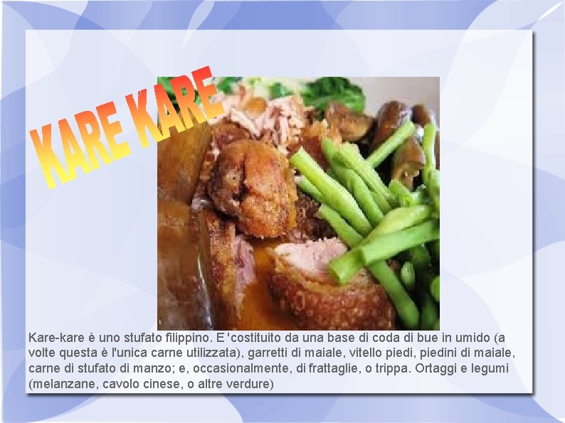 Kare-kare è uno stufato filippino. E 'costituito da una base di coda di bue