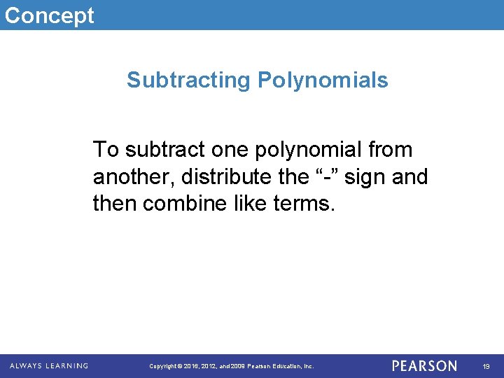 Concept Subtracting Polynomials To subtract one polynomial from another, distribute the “-” sign and