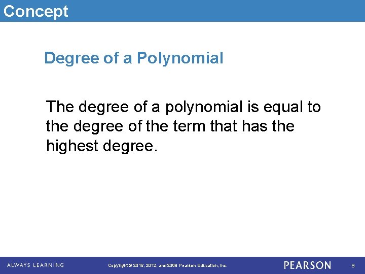 Concept Degree of a Polynomial The degree of a polynomial is equal to the