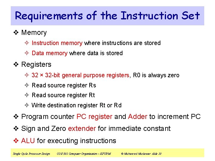 Requirements of the Instruction Set v Memory ² Instruction memory where instructions are stored