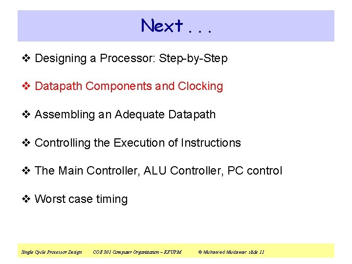 Next. . . v Designing a Processor: Step-by-Step v Datapath Components and Clocking v