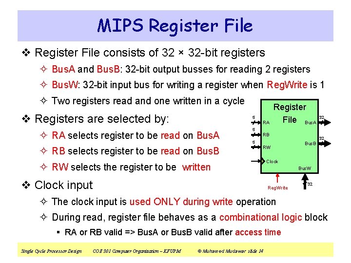 MIPS Register File RW RA RB v Register File consists of 32 × 32