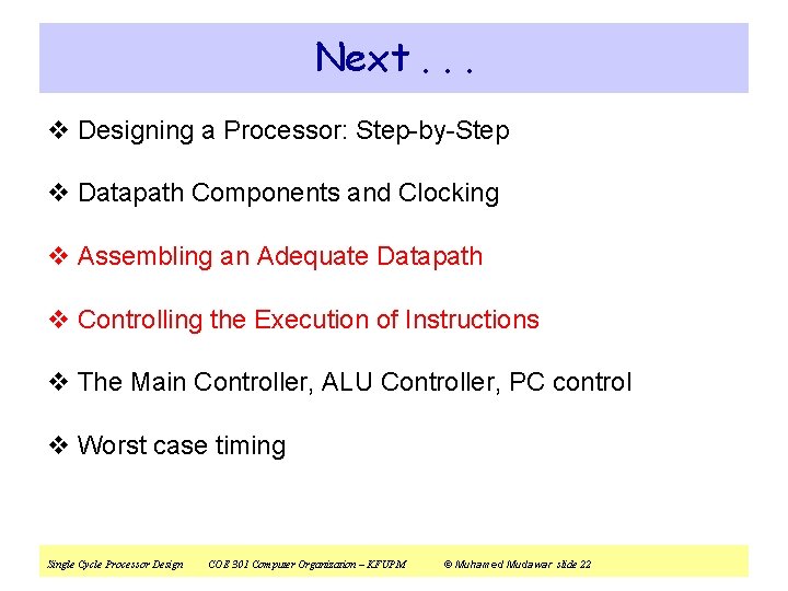 Next. . . v Designing a Processor: Step-by-Step v Datapath Components and Clocking v
