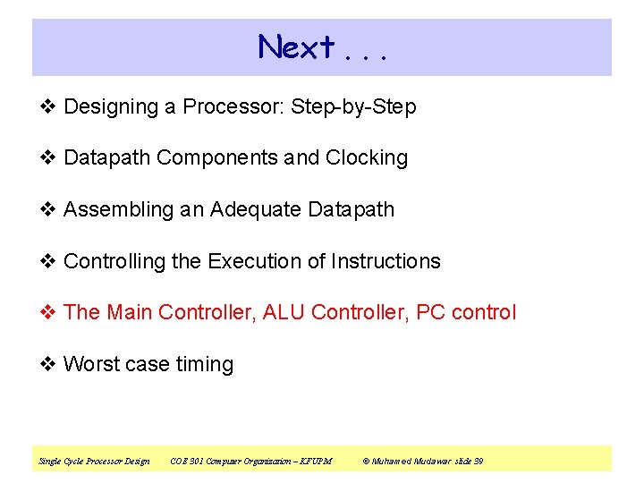 Next. . . v Designing a Processor: Step-by-Step v Datapath Components and Clocking v