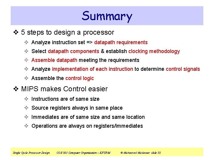 Summary v 5 steps to design a processor ² Analyze instruction set => datapath