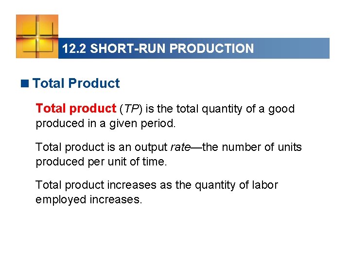 12. 2 SHORT-RUN PRODUCTION <Total Product Total product (TP) is the total quantity of