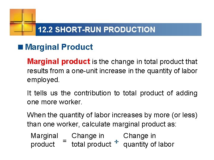 12. 2 SHORT-RUN PRODUCTION <Marginal Product Marginal product is the change in total product