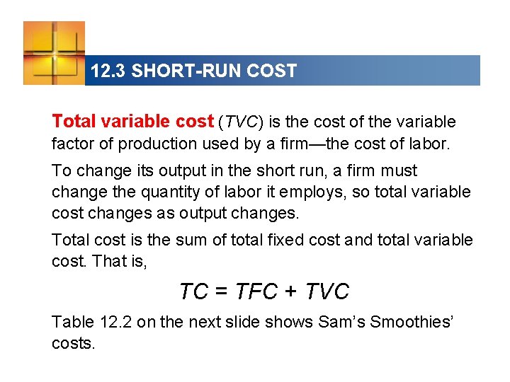 12. 3 SHORT-RUN COST Total variable cost (TVC) is the cost of the variable