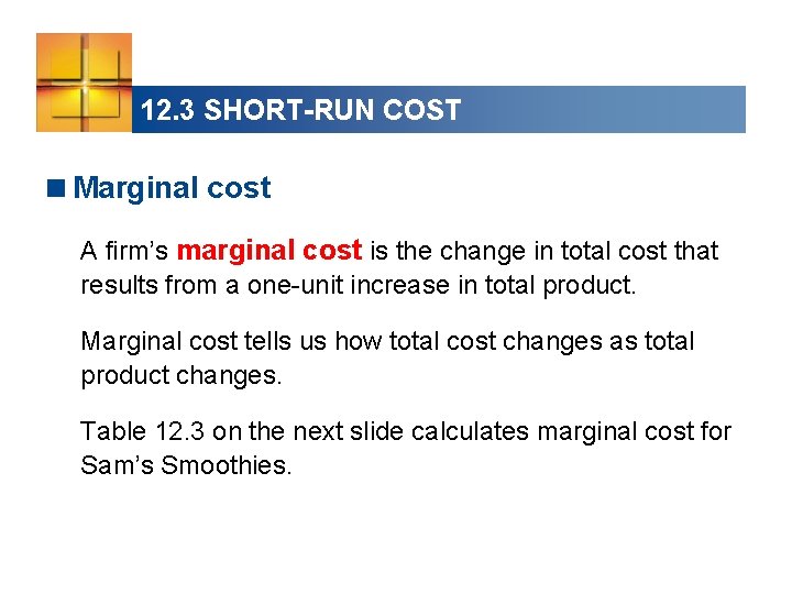 12. 3 SHORT-RUN COST <Marginal cost A firm’s marginal cost is the change in