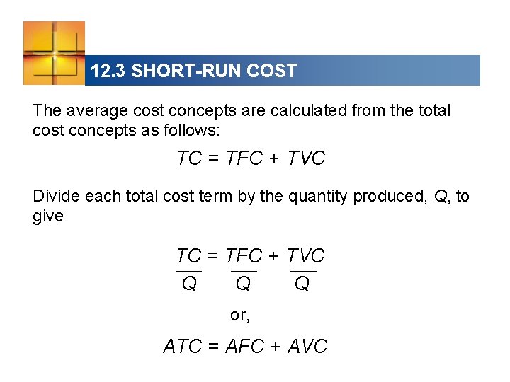 12. 3 SHORT-RUN COST The average cost concepts are calculated from the total cost