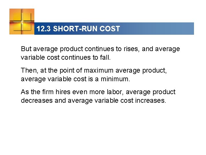 12. 3 SHORT-RUN COST But average product continues to rises, and average variable cost