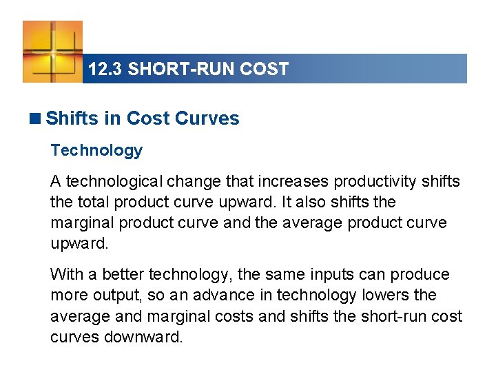 12. 3 SHORT-RUN COST <Shifts in Cost Curves Technology A technological change that increases