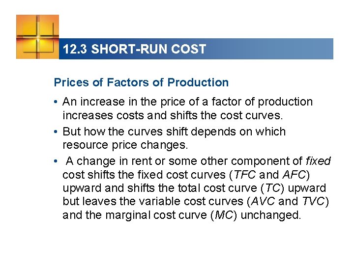 12. 3 SHORT-RUN COST Prices of Factors of Production • An increase in the
