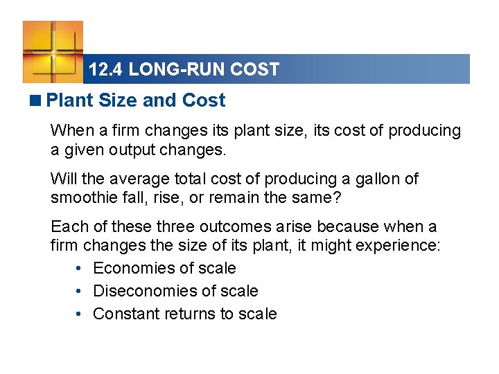 12. 4 LONG-RUN COST <Plant Size and Cost When a firm changes its plant