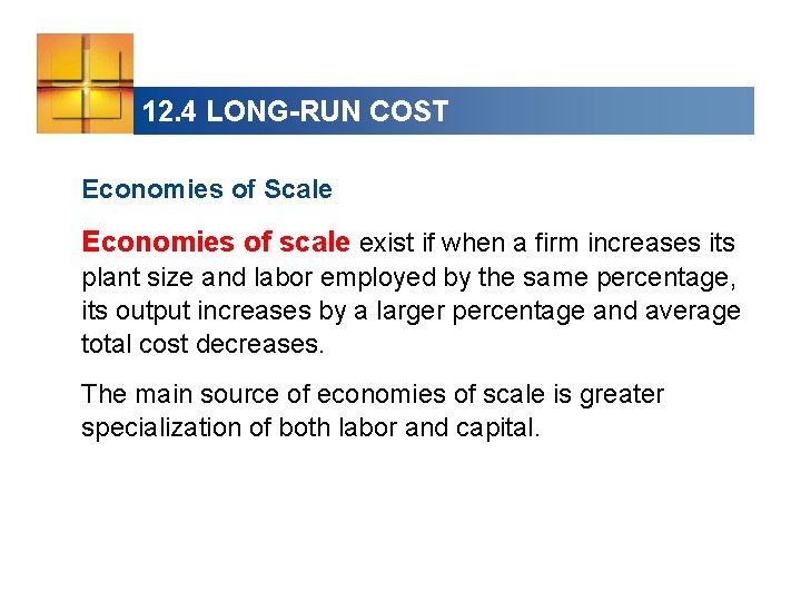 12. 4 LONG-RUN COST Economies of Scale Economies of scale exist if when a