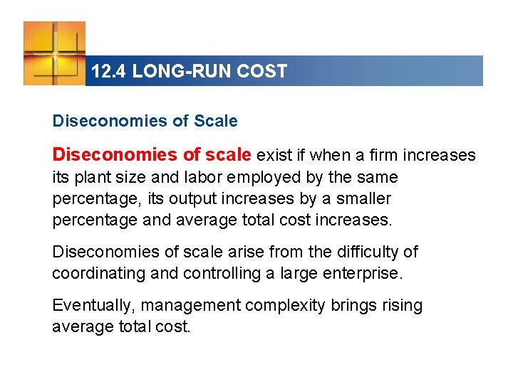 12. 4 LONG-RUN COST Diseconomies of Scale Diseconomies of scale exist if when a