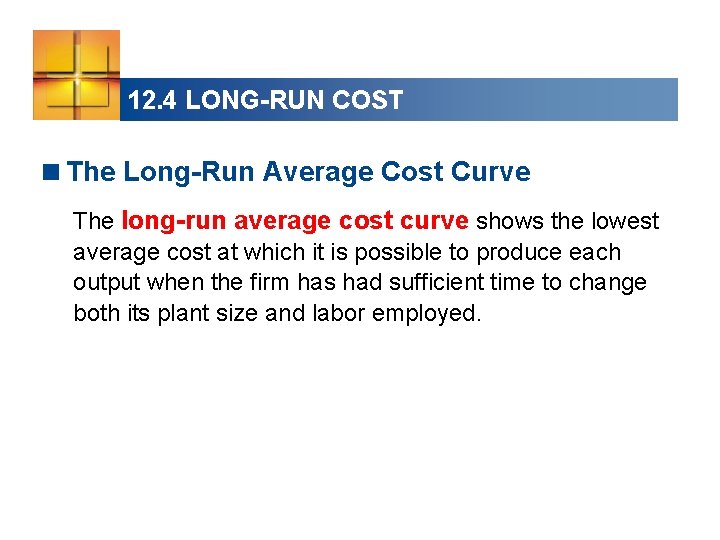 12. 4 LONG-RUN COST <The Long-Run Average Cost Curve The long-run average cost curve