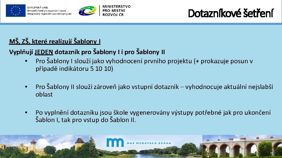 Dotazníkové šetření MŠ, ZŠ, které realizují Šablony I Vyplňují JEDEN dotazník pro Šablony I