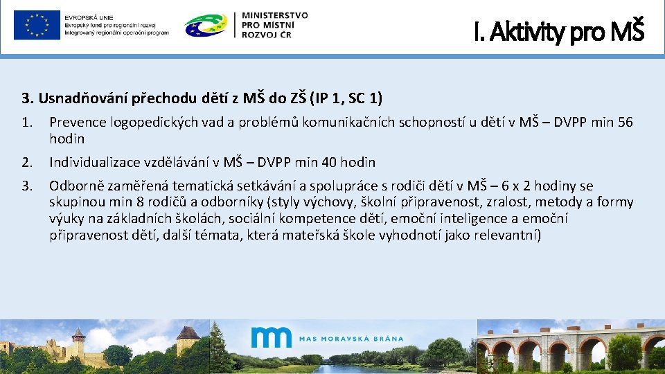 I. Aktivity pro MŠ 3. Usnadňování přechodu dětí z MŠ do ZŠ (IP 1,
