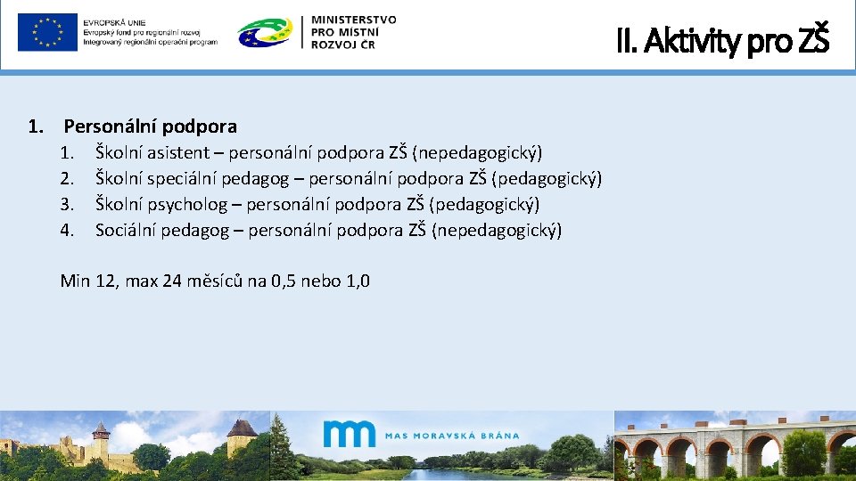 II. Aktivity pro ZŠ 1. Personální podpora 1. 2. 3. 4. Školní asistent –