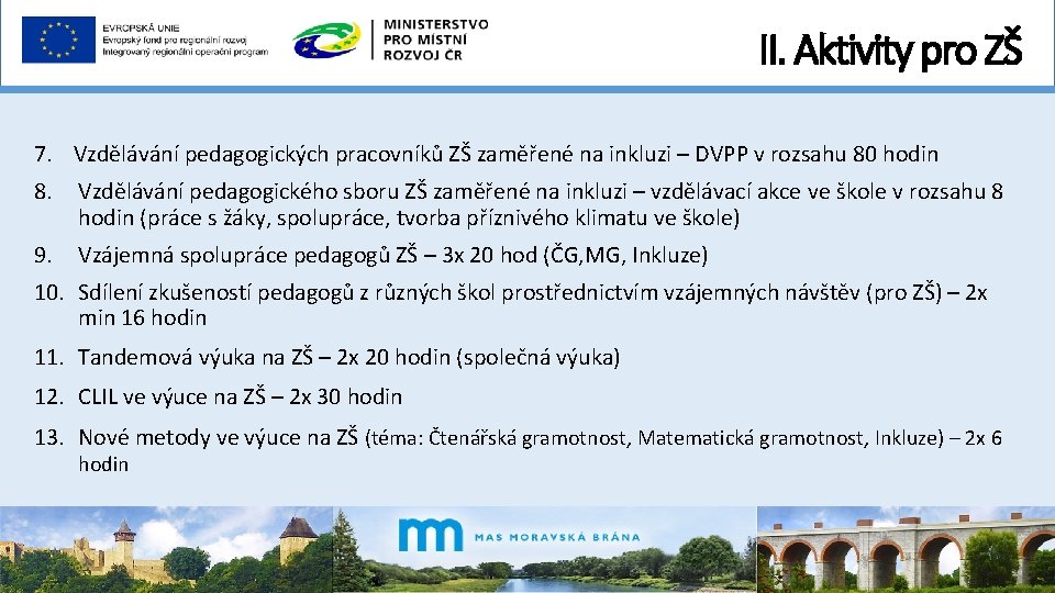 II. Aktivity pro ZŠ 7. Vzdělávání pedagogických pracovníků ZŠ zaměřené na inkluzi – DVPP