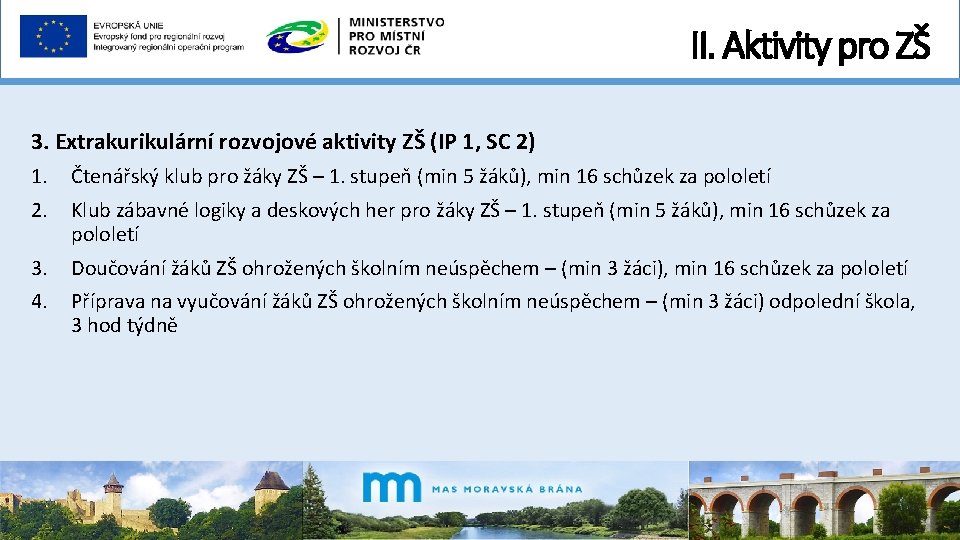 II. Aktivity pro ZŠ 3. Extrakurikulární rozvojové aktivity ZŠ (IP 1, SC 2) 1.