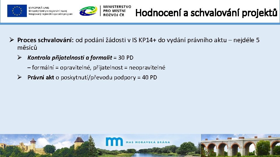 Hodnocení a schvalování projektů Ø Proces schvalování: od podání žádosti v IS KP 14+