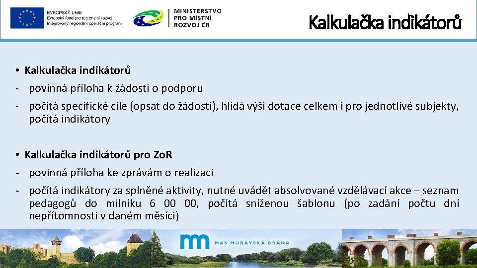 Kalkulačka indikátorů • Kalkulačka indikátorů - povinná příloha k žádosti o podporu - počítá