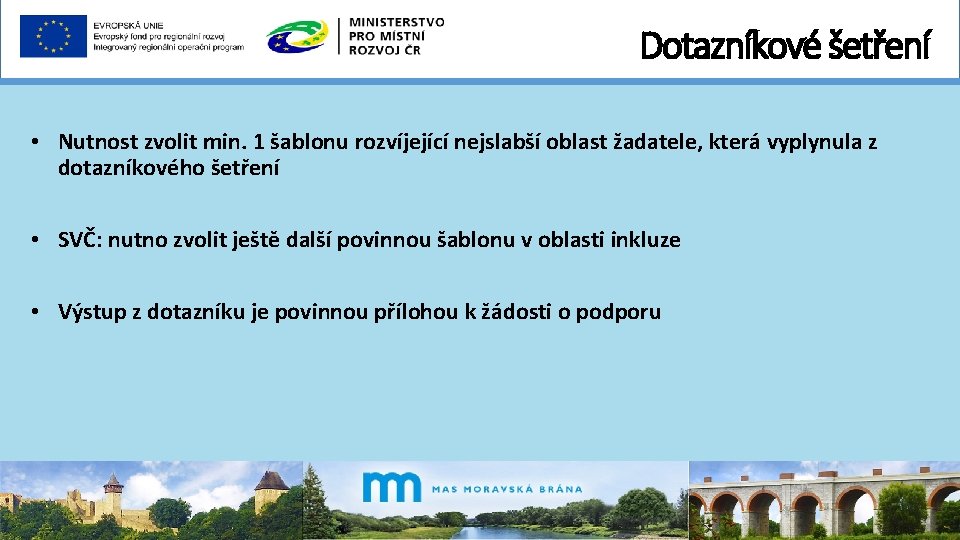 Dotazníkové šetření • Nutnost zvolit min. 1 šablonu rozvíjející nejslabší oblast žadatele, která vyplynula