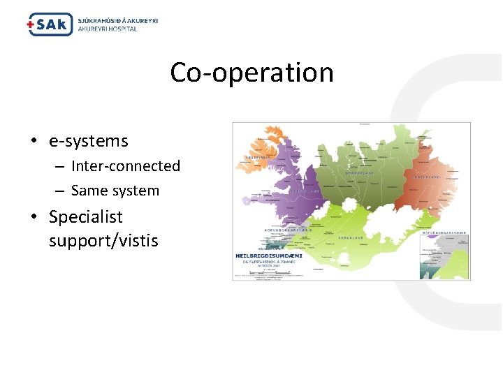 Co-operation • e-systems – Inter-connected – Same system • Specialist support/vistis 