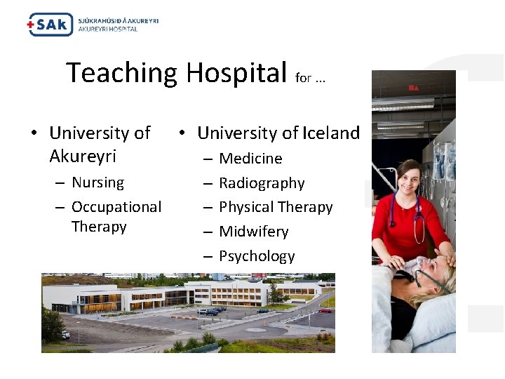  Teaching Hospital for. . . • University of Akureyri – Nursing – Occupational