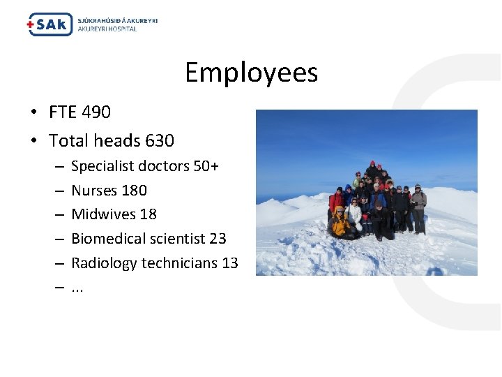 Employees • FTE 490 • Total heads 630 – – – Specialist doctors 50+