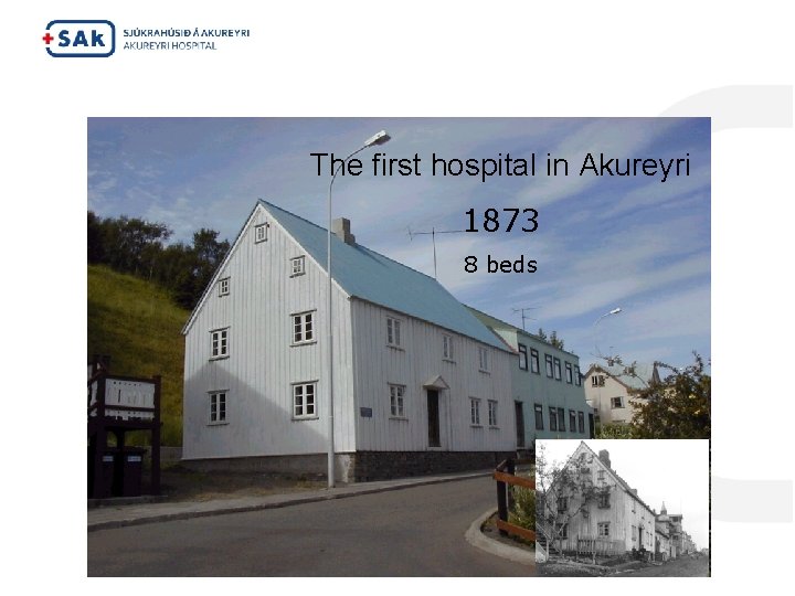 The first hospital in Akureyri 1873 8 beds 