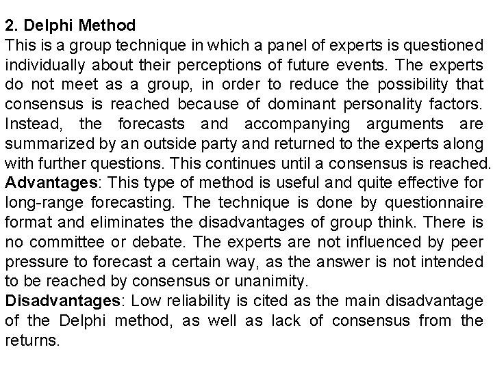 2. Delphi Method This is a group technique in which a panel of experts