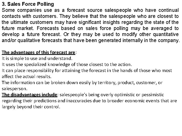 3. Sales Force Polling Some companies use as a forecast source salespeople who have