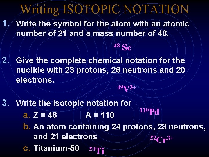 Writing ISOTOPIC NOTATION 1. Write the symbol for the atom with an atomic number