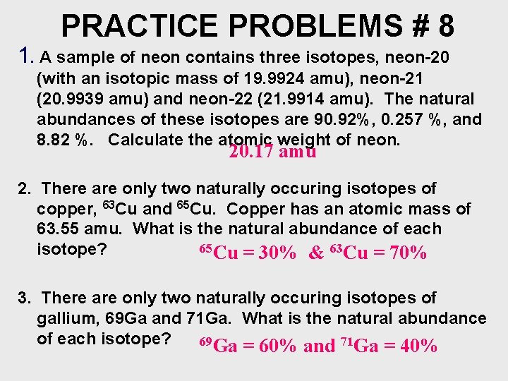 PRACTICE PROBLEMS # 8 1. A sample of neon contains three isotopes, neon-20 (with