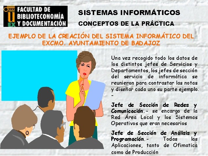 SISTEMAS INFORMÁTICOS CONCEPTOS DE LA PRÁCTICA EJEMPLO DE LA CREACIÓN DEL SISTEMA INFORMÁTICO DEL