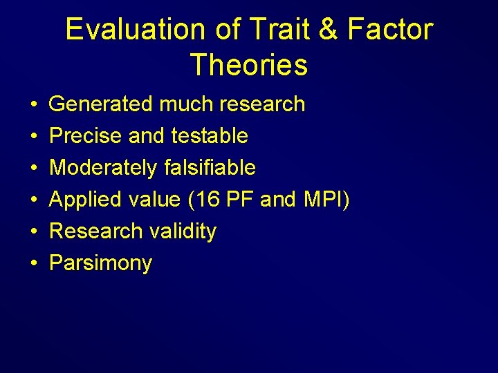 Evaluation of Trait & Factor Theories • • • Generated much research Precise and