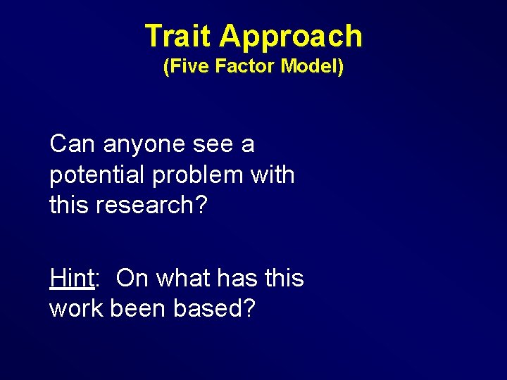 Trait Approach (Five Factor Model) Can anyone see a potential problem with this research?