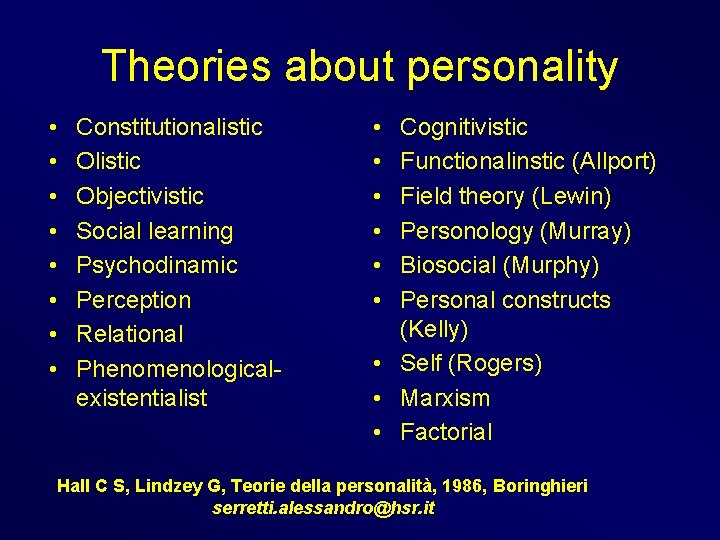 Theories about personality • • Constitutionalistic Objectivistic Social learning Psychodinamic Perception Relational Phenomenologicalexistentialist •