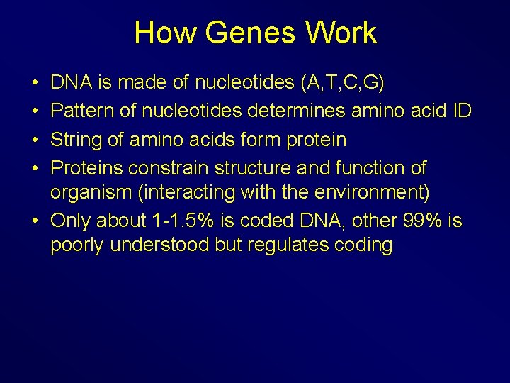 How Genes Work • • DNA is made of nucleotides (A, T, C, G)