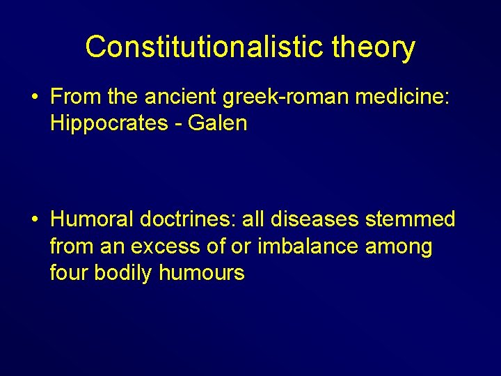 Constitutionalistic theory • From the ancient greek-roman medicine: Hippocrates - Galen • Humoral doctrines: