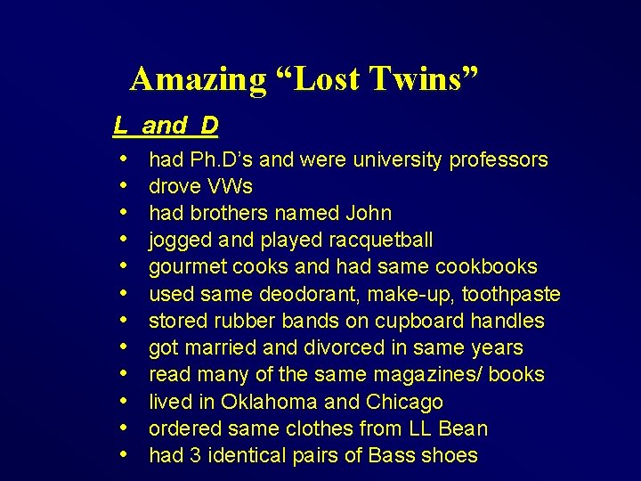 Amazing “Lost Twins” L • • • and D had Ph. D’s and were