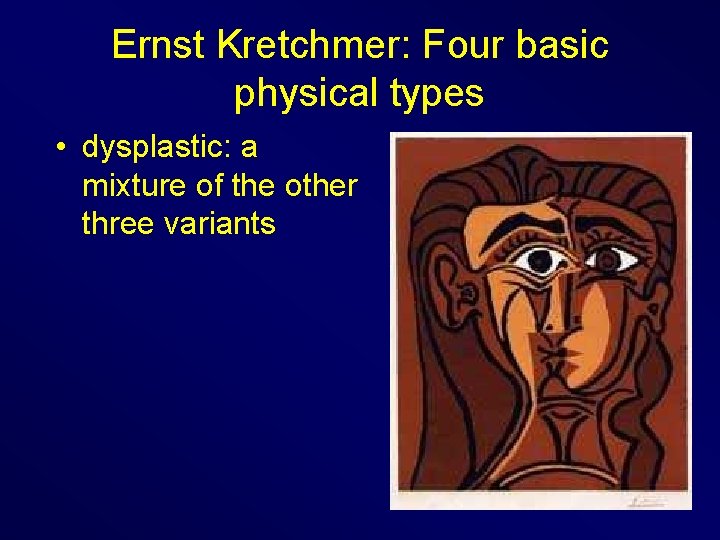 Ernst Kretchmer: Four basic physical types • dysplastic: a mixture of the other three