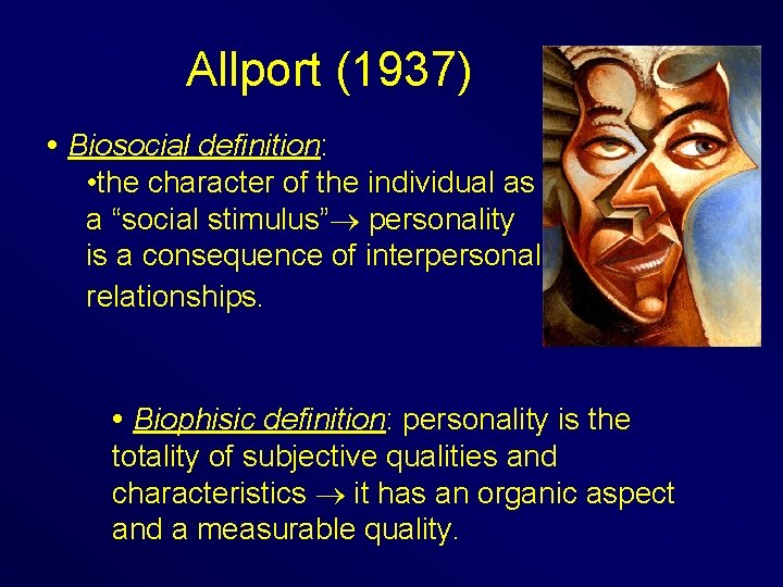 Allport (1937) • Biosocial definition: • the character of the individual as a “social