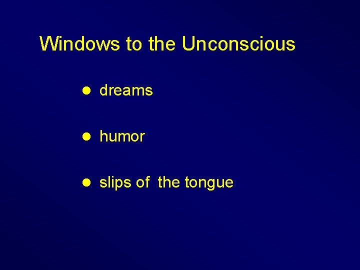 Windows to the Unconscious l dreams l humor l slips of the tongue 