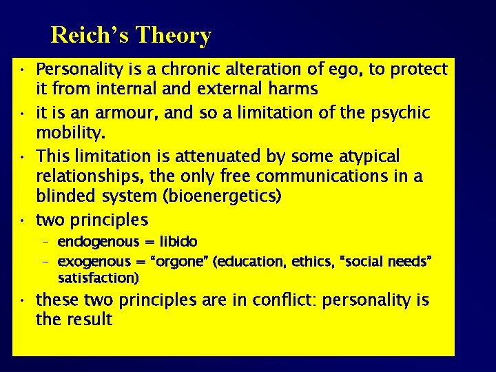 Reich’s Theory • Personality is a chronic alteration of ego, to protect it from