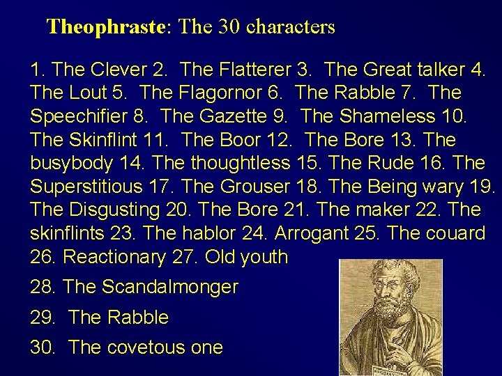 Theophraste: The 30 characters 1. The Clever 2. The Flatterer 3. The Great talker