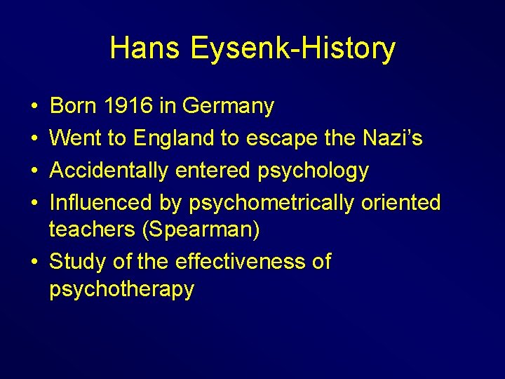 Hans Eysenk-History • • Born 1916 in Germany Went to England to escape the